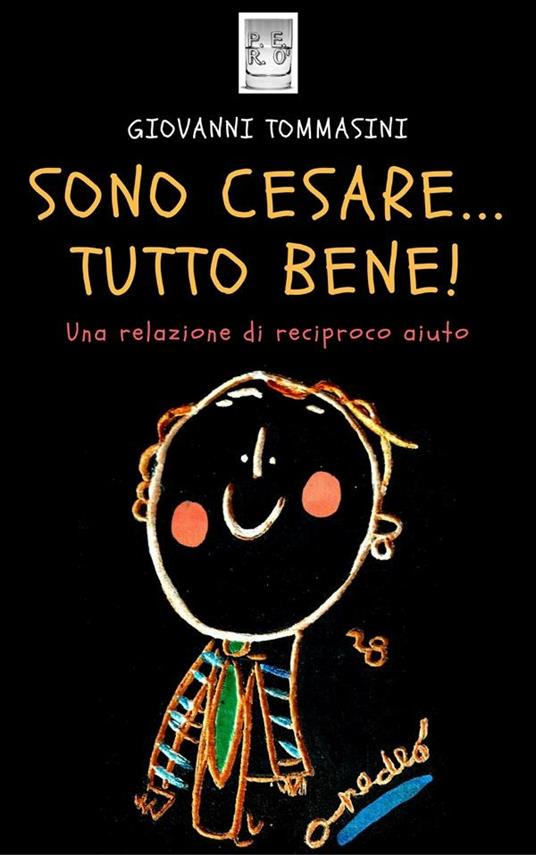 Sono Cesare... Tutto bene. Una relazione di reciproco aiuto - Giovanni Tommasini - ebook