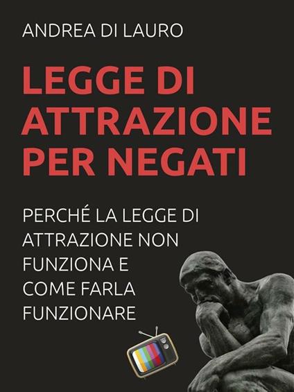 Legge di attrazione per negati - Andrea Di Lauro - ebook