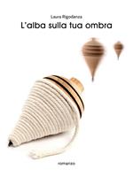 L' alba sulla tua ombra