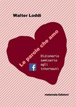 Le parole che amo. Dizionario semiserio agli internauti