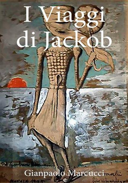 I Viaggi di Jackob - Gianpaolo Marcucci - ebook