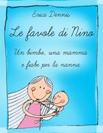 Le favole di Nino: un bimbo, una mamma e fiabe per la nanna