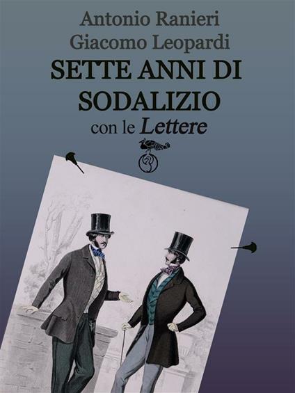 Sette anni di sodalizio. Con le lettere - Giacomo Leopardi,Antonio Ranieri - ebook