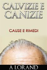 Calvizie e canizie. Cause e rimedi