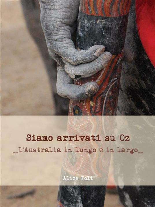 Siamo arrivati su OZ. L'Australia in lungo e in largo - Alice Poli - ebook