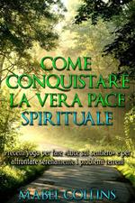 Come conquistare la vera pace spirituale. Precetti yoga per fare «Luce sul sentiero» e per affrontare serenamente i problemi terreni