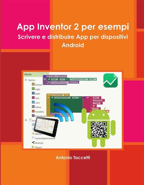 App Inventor 2 per esempi. Scrivere e distribuire app per dispositivi Android - Antonio Taccetti - ebook