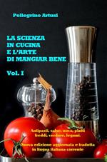 scienza in cucina e l'arte di mangiar bene. Edizione aggiornata in lingua corrente. Vol. 1: scienza in cucina e l'arte di mangiar bene. Edizione aggiornata in lingua corrente