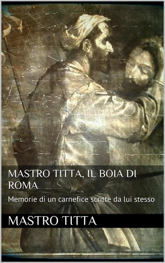 Il boia di Roma - Mastro Titta - ebook