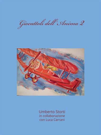 Giocattoli dell'anima. Vol. 2 - Umberto Storti - ebook