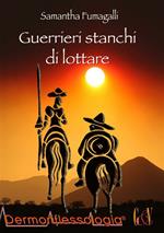 Guerrieri stanchi di lottare