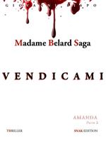 Vendicami. Madame Belard saga