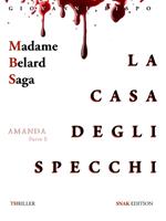 La casa degli specchi. Madame Belard saga