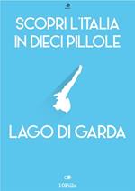 Lago di Garda. Scopri l'Italia in 10 pillole