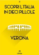 Verona. Scopri l'Italia in 10 pillole