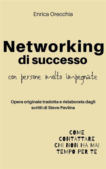 Networking di successo con persone molto impegnate - Enrica Orecchia - ebook