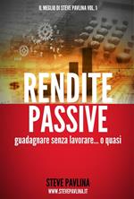 Rendite passive. Guadagnare senza lavorare... o quasi