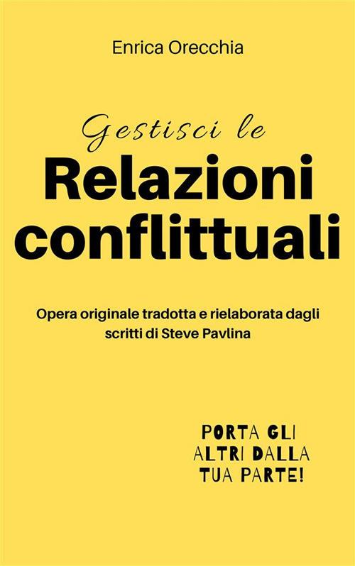 Gestisci le relazioni conflittuali - Enrica Orecchia - ebook