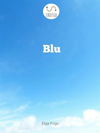 Blu - Frigo, Elga - Ebook - EPUB2 con Adobe DRM | laFeltrinelli