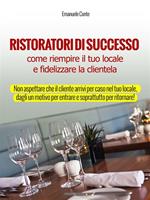 Ristoratori di successo. Come riempire il tuo locale e fidelizzare la clientela