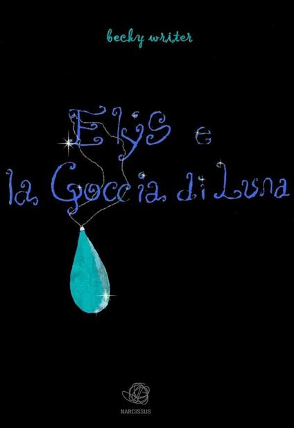 Elys e la goccia di Luna - Becky Writer - ebook