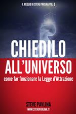 Chiedilo all'universo. Far funzionare la legge d'attrazione