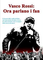 Vasco Rossi: ora parlano i fans