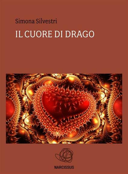 Il cuore di drago - Simona Silvestri - ebook