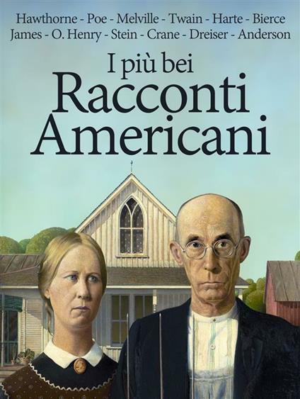 I più bei racconti americani - Sherwood Anderson,Francis Baet Harte,Ambrose Bierce,Stephen Crane - ebook