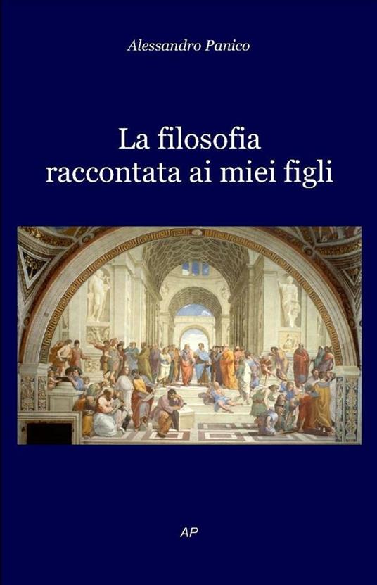 Filosofia raccontata ai miei figli - Alessandro Panico - ebook