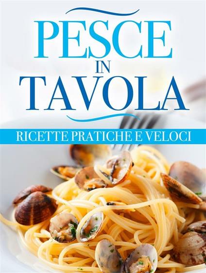 Pesce in tavola - V.V.A.A. - ebook