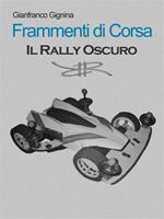 Il rally oscuro. Frammenti di corsa. Vol. 2