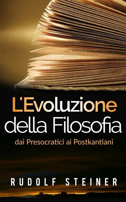 L' evoluzione della filosofia dai presocratici ai postkantiani - Rudolf Steiner - ebook