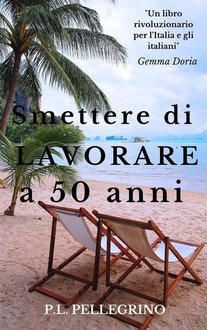 Smettere di lavorare a 50 anni - Rendite Passive Online - ebook