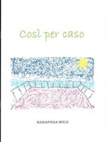 Così per caso