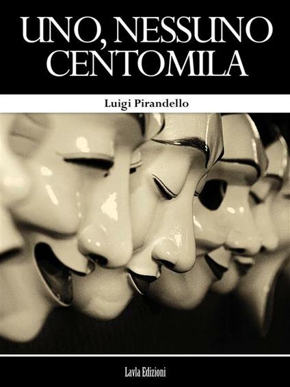 Uno, nessuno e centomila - Luigi Pirandello - ebook