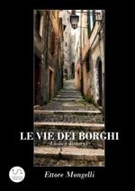 Le vie dei borghi. Lazio e dintorni. Ediz. illustrata