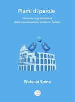 Fiumi di parole. Discorso e grammatica delle conversazioni scritte in Twitter