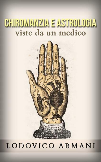 Chiromanzia e astrologia viste da un medico - Lodovico Armani - ebook