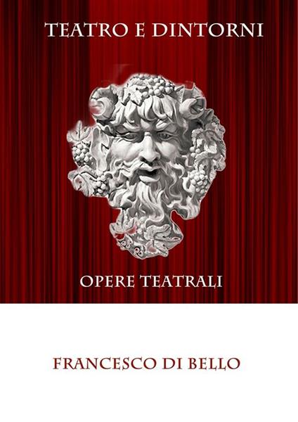 Teatro e dintorni - Francesco Di Bello - ebook