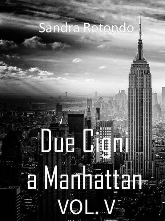 Due cigni a Manhattan. Vol. 5 - Sandra Rotondo - ebook