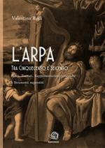 L' arpa tra Cinquecento e Seicento: fonti, trattati, rappresentazioni pittoriche e strumenti superstiti