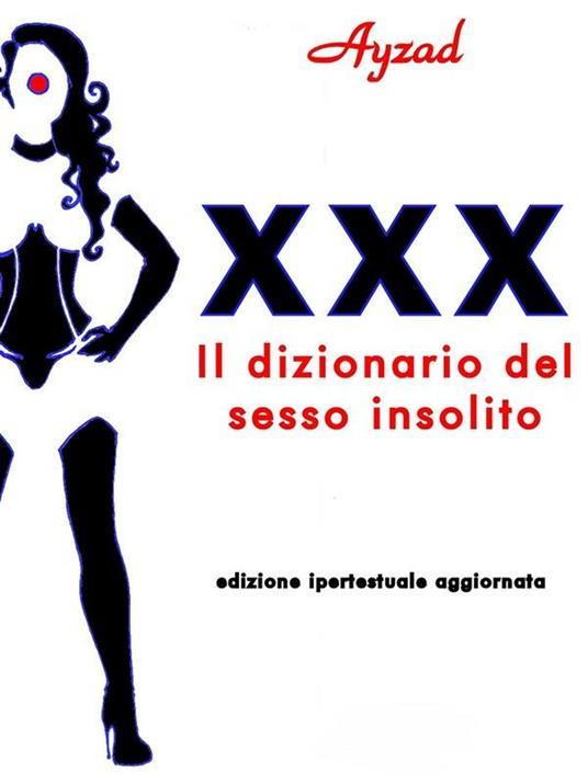 XXX. Il dizionario del sesso insolito - Ayzad - ebook