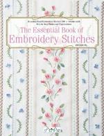 The Essential Book of Embroidery Stitches: Beautiful Hand Embroidery Stitches: 100+ Stitches with Step-by-Step Photos and Explanations