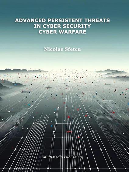 Advanced Persistent Threats in Cybersecurity – Cyber Warfare