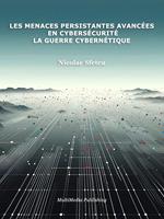 Les menaces persistantes avancées en cybersécurité – La guerre cybernétique