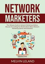 Network Marketers: The Ultimate Guide to Network Marketing Lifelines, Discover Everything You Need to Know About Network Marketing Uplines and Downlines