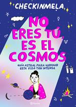 No eres tú, es el cosmos