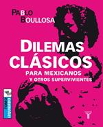 Dilemas clásicos para mexicanos y otros supervivientes