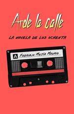 Arde la calle. La novela de los ochenta